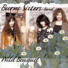 The Burns Sisters : Wild Bouquet